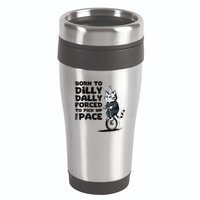 Born To Dilly Dally Forced To Pick Up The Pace Funny Cat 16oz Travel Tumbler