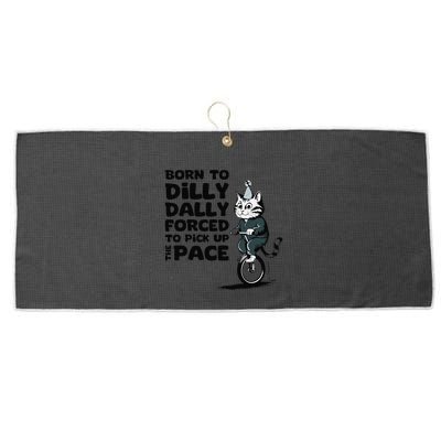 Born To Dilly Dally Forced To Pick Up The Pace Funny Cat Large Microfiber Waffle Golf Towel