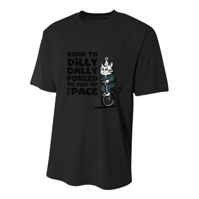 Born To Dilly Dally Forced To Pick Up The Pace Funny Cat Youth Performance Sprint T-Shirt