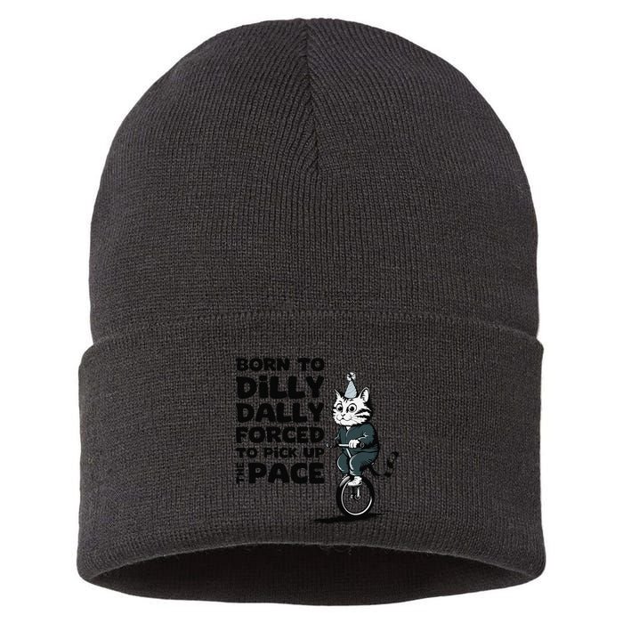 Born To Dilly Dally Forced To Pick Up The Pace Funny Cat Sustainable Knit Beanie