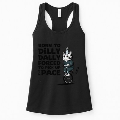 Born To Dilly Dally Forced To Pick Up The Pace Funny Cat Womens Tank Top