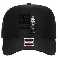 Born To Dilly Dally Forced To Pick Up The Pace Funny Cat Trucker Hat