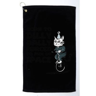 Born To Dilly Dally Forced To Pick Up The Pace Funny Cat Golf Towel