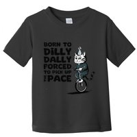 Born To Dilly Dally Forced To Pick Up The Pace Funny Cat Toddler T-Shirt