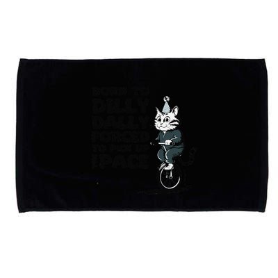 Born To Dilly Dally Forced To Pick Up The Pace Funny Cat Microfiber Hand Towel