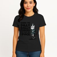 Born To Dilly Dally Forced To Pick Up The Pace Funny Cat Womens T-Shirt