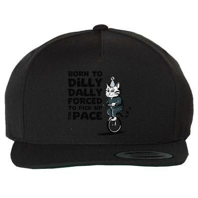 Born To Dilly Dally Forced To Pick Up The Pace Funny Cat Wool Snapback Cap