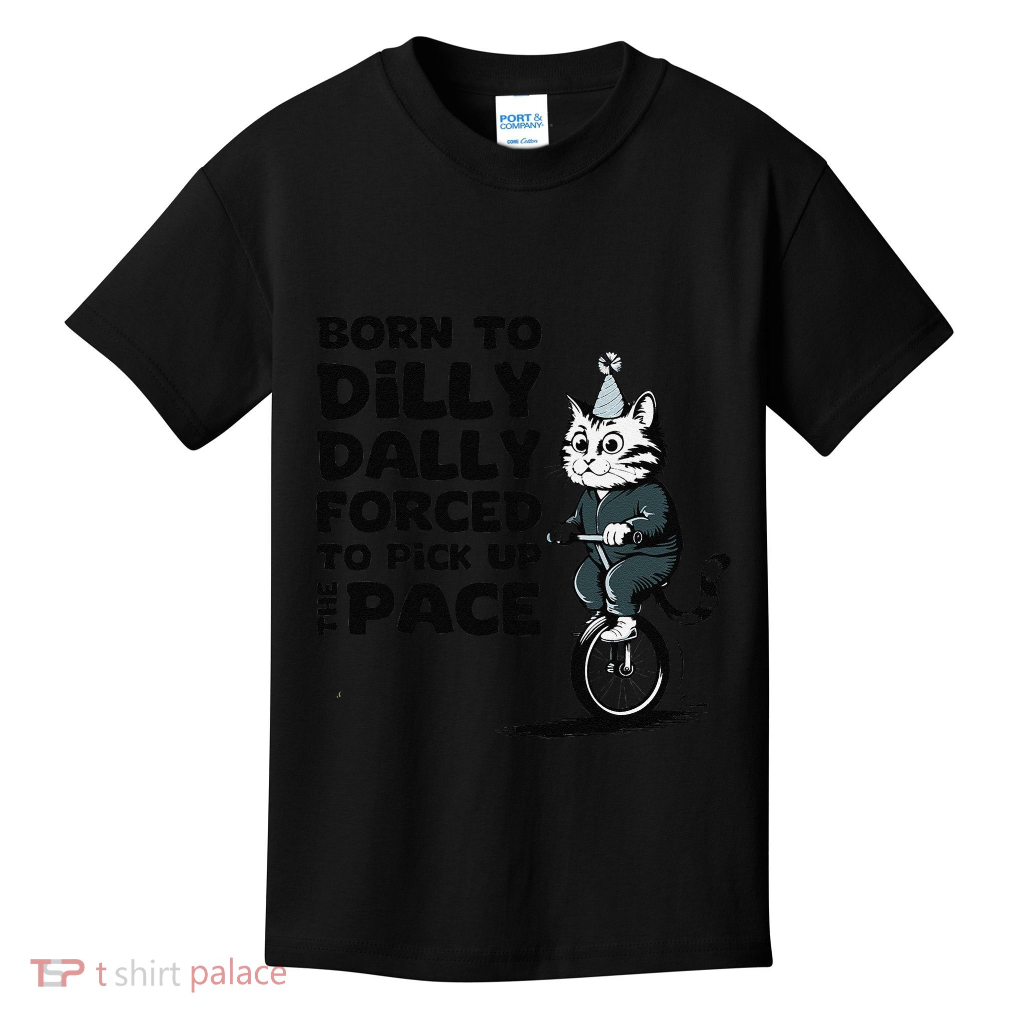 Born To Dilly Dally Forced To Pick Up The Pace Funny Cat Kids T-Shirt