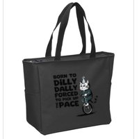 Born To Dilly Dally Forced To Pick Up The Pace Funny Cat Zip Tote Bag