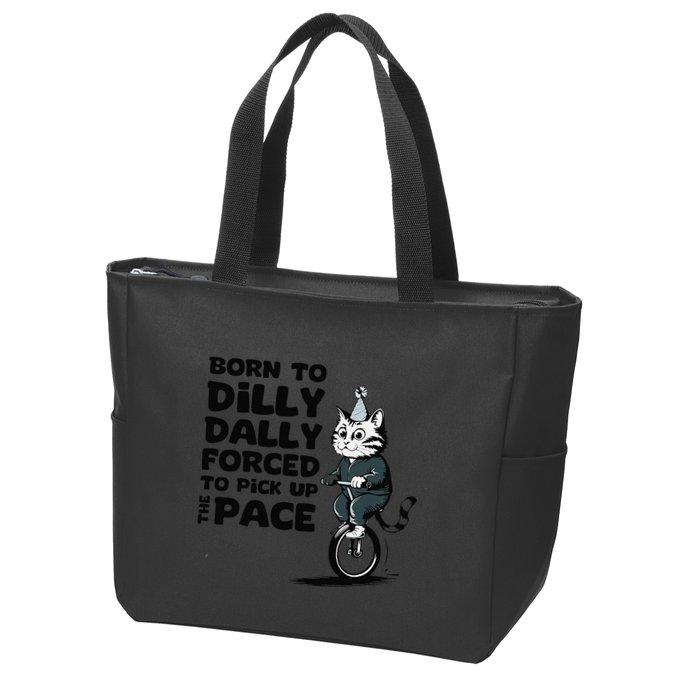 Born To Dilly Dally Forced To Pick Up The Pace Funny Cat Zip Tote Bag