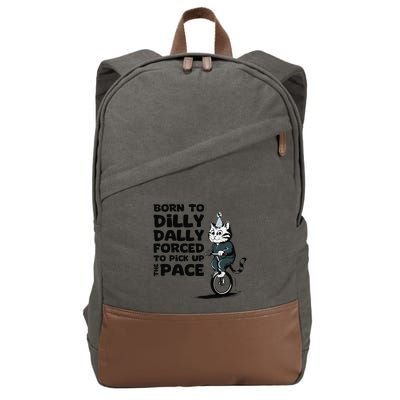 Born To Dilly Dally Forced To Pick Up The Pace Funny Cat Cotton Canvas Backpack