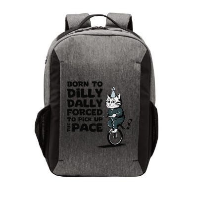 Born To Dilly Dally Forced To Pick Up The Pace Funny Cat Vector Backpack