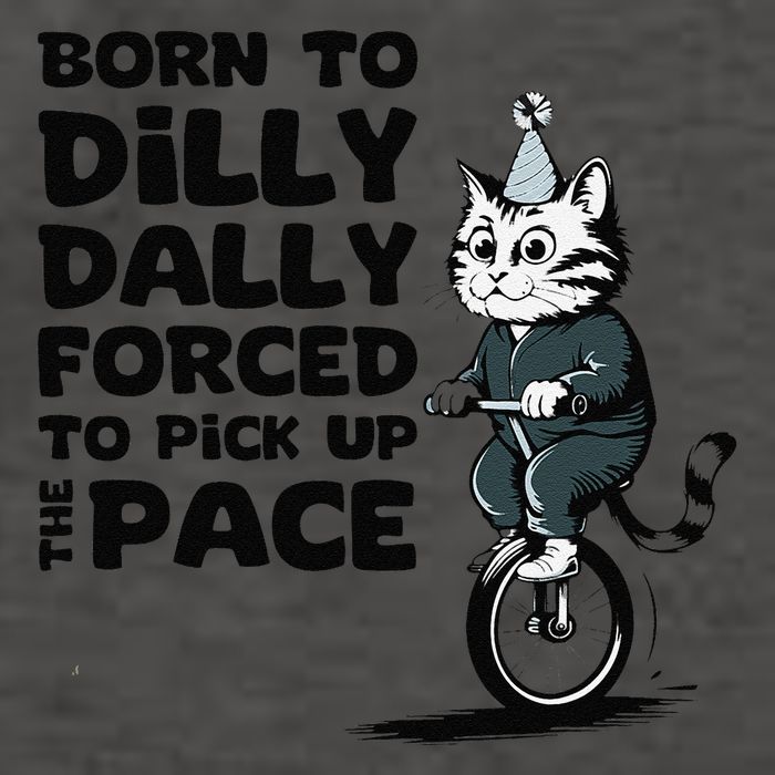 Born To Dilly Dally Forced To Pick Up The Pace Funny Cat Vector Backpack