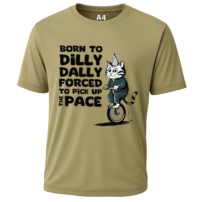 Born To Dilly Dally Forced To Pick Up The Pace Funny Cat Performance Shirt