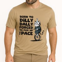 Born To Dilly Dally Forced To Pick Up The Pace Funny Cat Performance Shirt