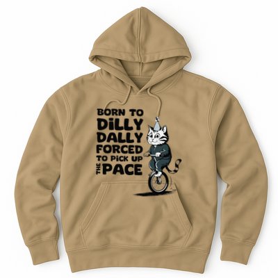 Born To Dilly Dally Forced To Pick Up The Pace Funny Cat Hoodie
