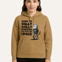 Born To Dilly Dally Forced To Pick Up The Pace Funny Cat Hoodie