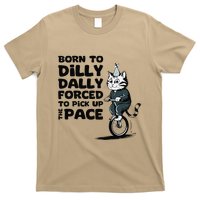 Born To Dilly Dally Forced To Pick Up The Pace Funny Cat T-Shirt