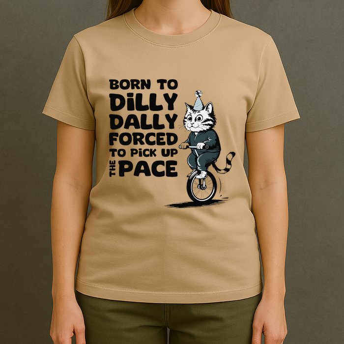 Born To Dilly Dally Forced To Pick Up The Pace Funny Cat T-Shirt