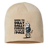 Born To Dilly Dally Forced To Pick Up The Pace Funny Cat Sustainable Beanie