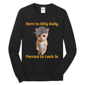 Born To Dilly Dally Forced To Lock In Cat Tall Long Sleeve T-Shirt