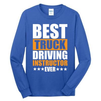 Best Truck Driving Instructor Ever Quote Driver Education Gift Tall Long Sleeve T-Shirt