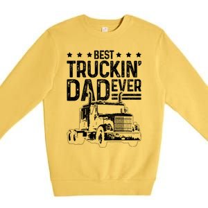 Best Truckin Dad Ever Funny Truck Driver FatherS Day Gift Funny Gift Premium Crewneck Sweatshirt