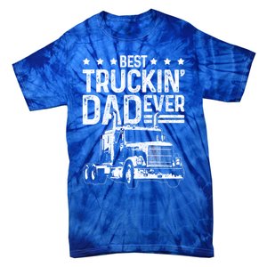 Best Truckin Dad Ever Funny Truck Driver FatherS Day Gift Funny Gift Tie-Dye T-Shirt