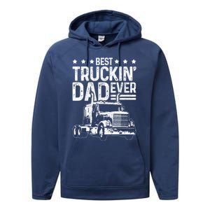 Best Truckin Dad Ever Funny Truck Driver FatherS Day Gift Funny Gift Performance Fleece Hoodie