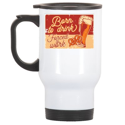 Born To Drink Forced To Work Stainless Steel Travel Mug