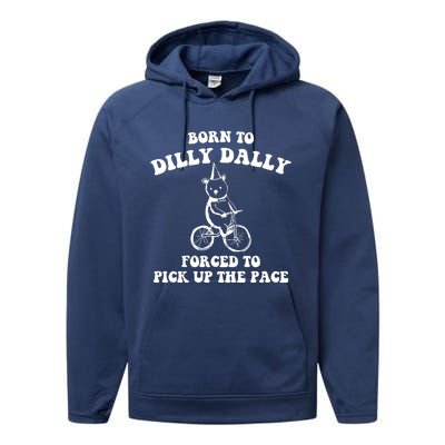 Born To Dilly Dally Forced To Pick Up The Pace Bear Performance Fleece Hoodie