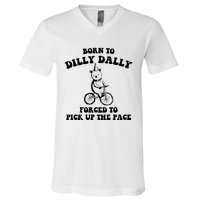 Born To Dilly Dally Forced To Pick Up The Pace Bear V-Neck T-Shirt