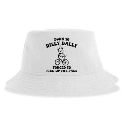 Born To Dilly Dally Forced To Pick Up The Pace Bear Sustainable Bucket Hat