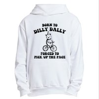 Born To Dilly Dally Forced To Pick Up The Pace Bear Urban Pullover Hoodie