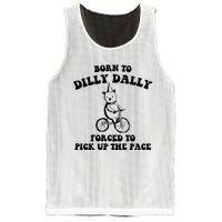 Born To Dilly Dally Forced To Pick Up The Pace Bear Mesh Reversible Basketball Jersey Tank