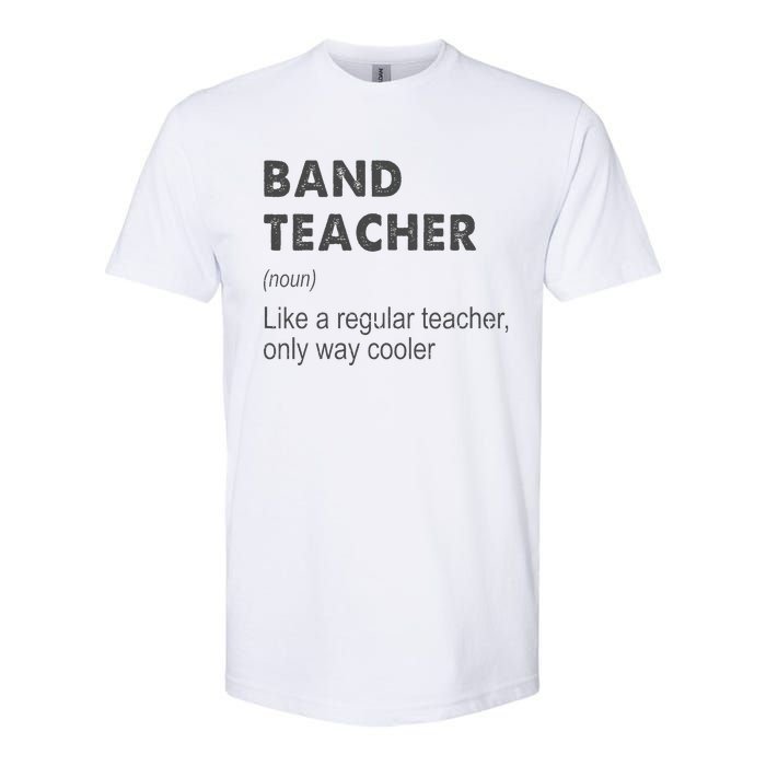 Band Teacher Definition Teaching School Teacher Softstyle CVC T-Shirt