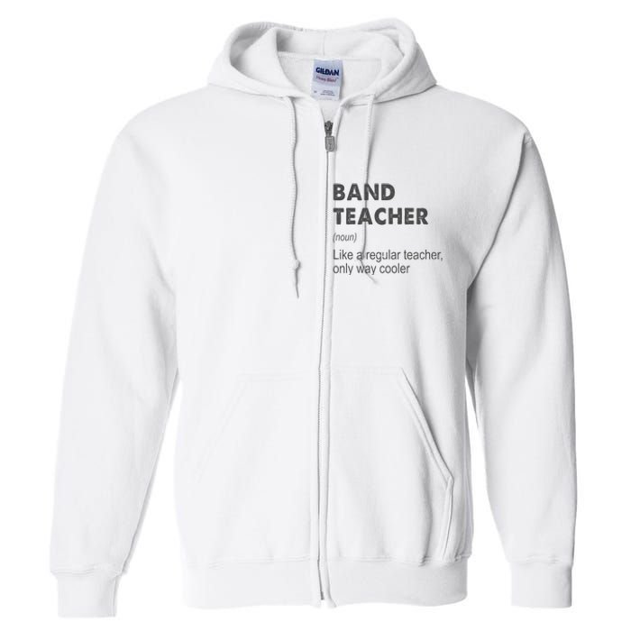 Band Teacher Definition Teaching School Teacher Full Zip Hoodie