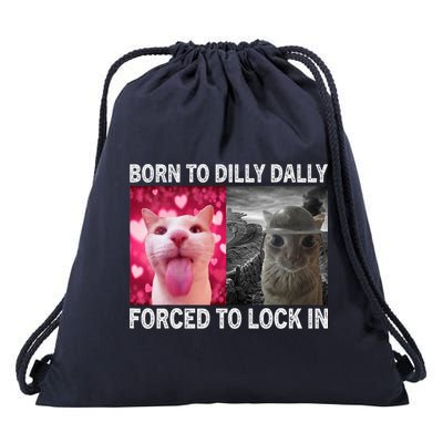 Born To Dilly Dally Forced To Lock In Cat Meme Drawstring Bag
