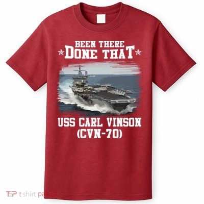 Been There Done That USS Carl Vinson CVN70 Veterans Day Father Day Gift T-Shirt