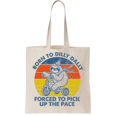 Born To Dilly Dally Forced To Pick Up The Pace Cute Sloth Tote Bag