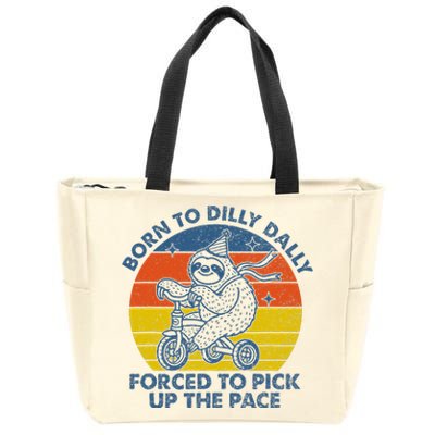 Born To Dilly Dally Forced To Pick Up The Pace Cute Sloth Zip Tote Bag