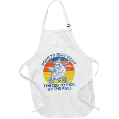 Born To Dilly Dally Forced To Pick Up The Pace Cute Sloth Full-Length Apron With Pockets