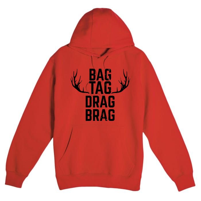 Bag Tag Drag Brag Funny Deer Hunting Design Premium Pullover Hoodie