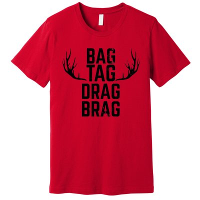 Bag Tag Drag Brag Funny Deer Hunting Design Premium T-Shirt