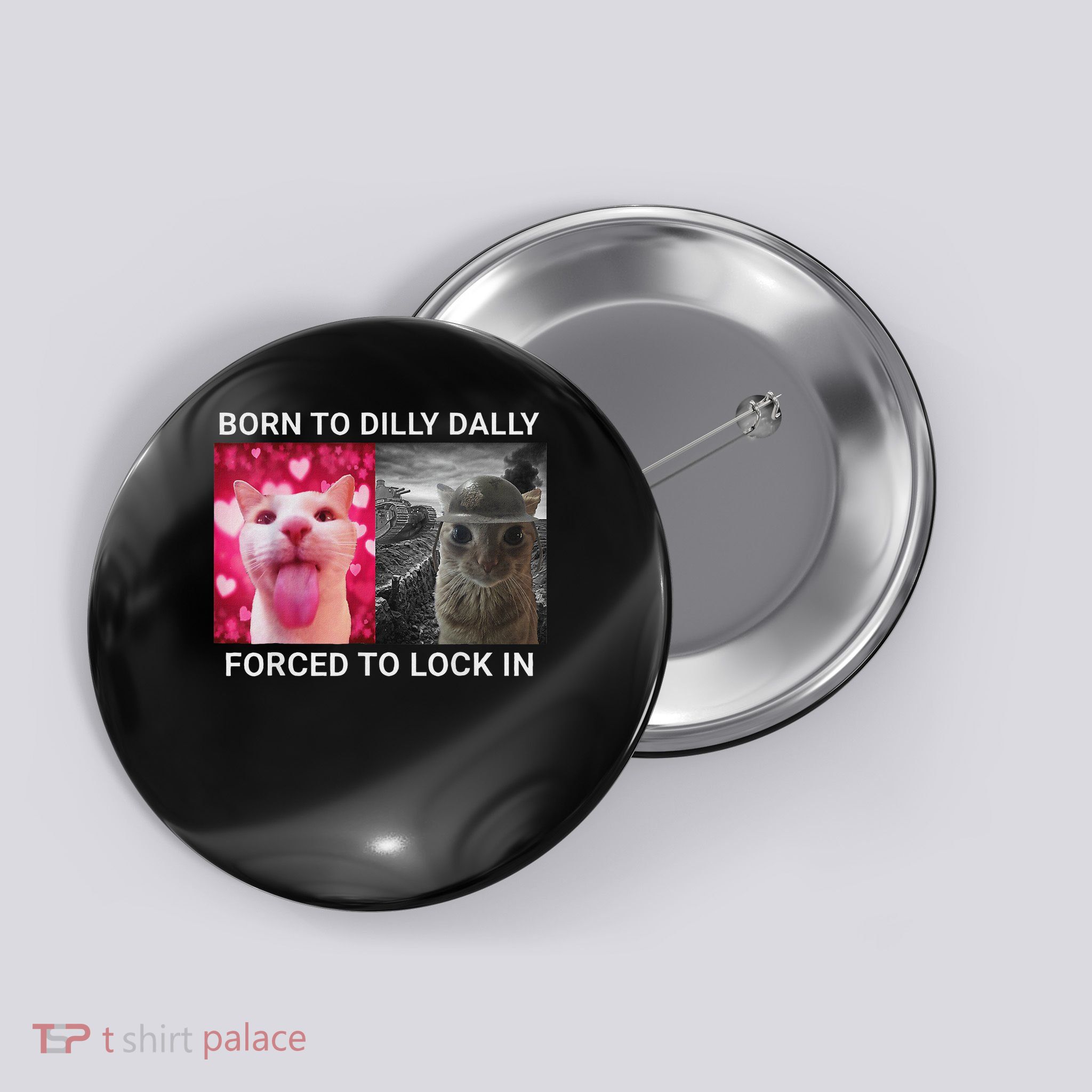 Born To Dilly Dally Forced To Lock In Funny Meme Cute Cat Button