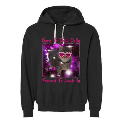Born To Dilly Dally Forced To Lock In Cat Meme .Png Garment-Dyed Fleece Hoodie