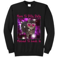 Born To Dilly Dally Forced To Lock In Cat Meme .Png Sweatshirt