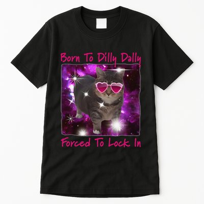Born To Dilly Dally Forced To Lock In Cat Meme .Png Tall T-Shirt