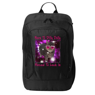 Born To Dilly Dally Forced To Lock In Cat Meme .Png City Backpack