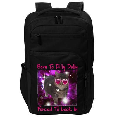 Born To Dilly Dally Forced To Lock In Cat Meme .Png Impact Tech Backpack